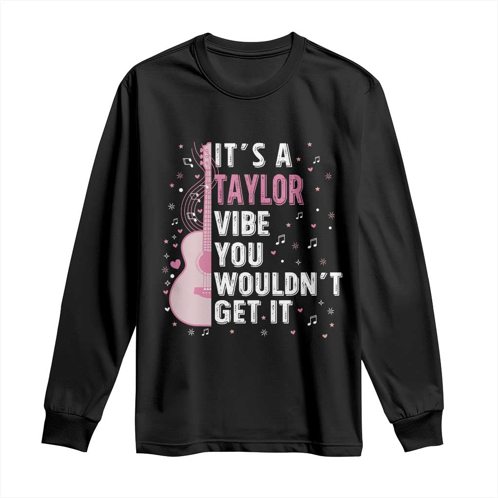 Taylor Name Long Sleeve Shirt It's A Taylor Vibe You Wouldn't Get It