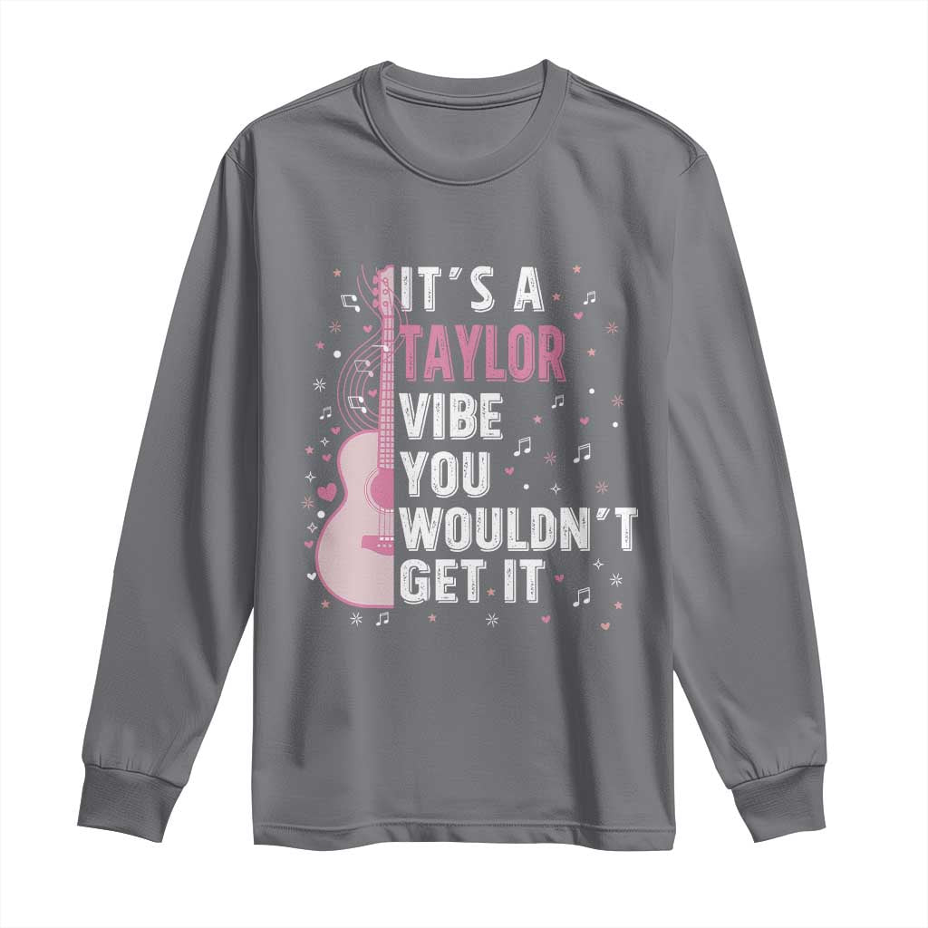 Taylor Name Long Sleeve Shirt It's A Taylor Vibe You Wouldn't Get It