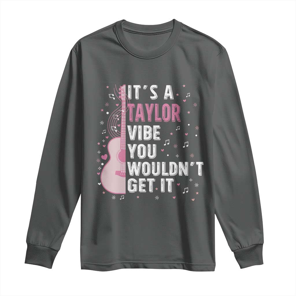 Taylor Name Long Sleeve Shirt It's A Taylor Vibe You Wouldn't Get It