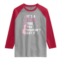 Taylor Name Raglan Shirt It's A Taylor Vibe You Wouldn't Get It