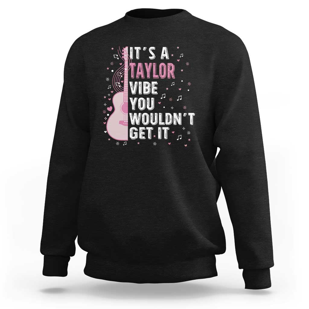 Taylor Name Sweatshirt It's A Taylor Vibe You Wouldn't Get It