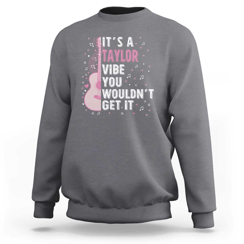 Taylor Name Sweatshirt It's A Taylor Vibe You Wouldn't Get It