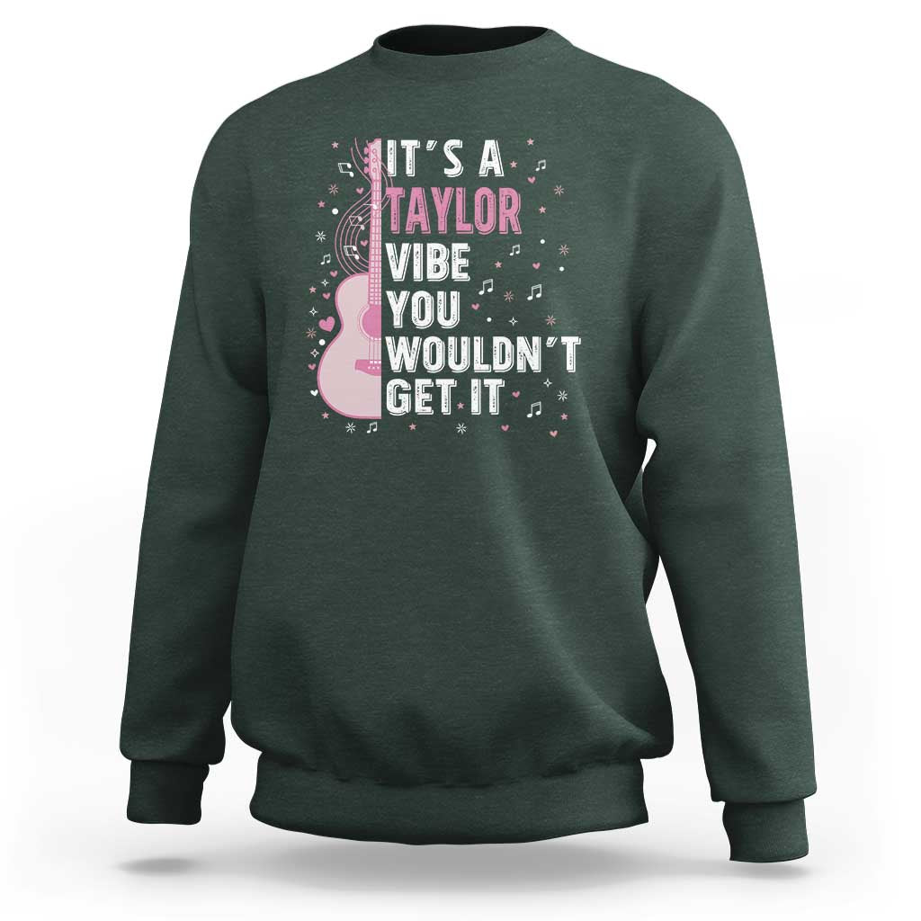 Taylor Name Sweatshirt It's A Taylor Vibe You Wouldn't Get It