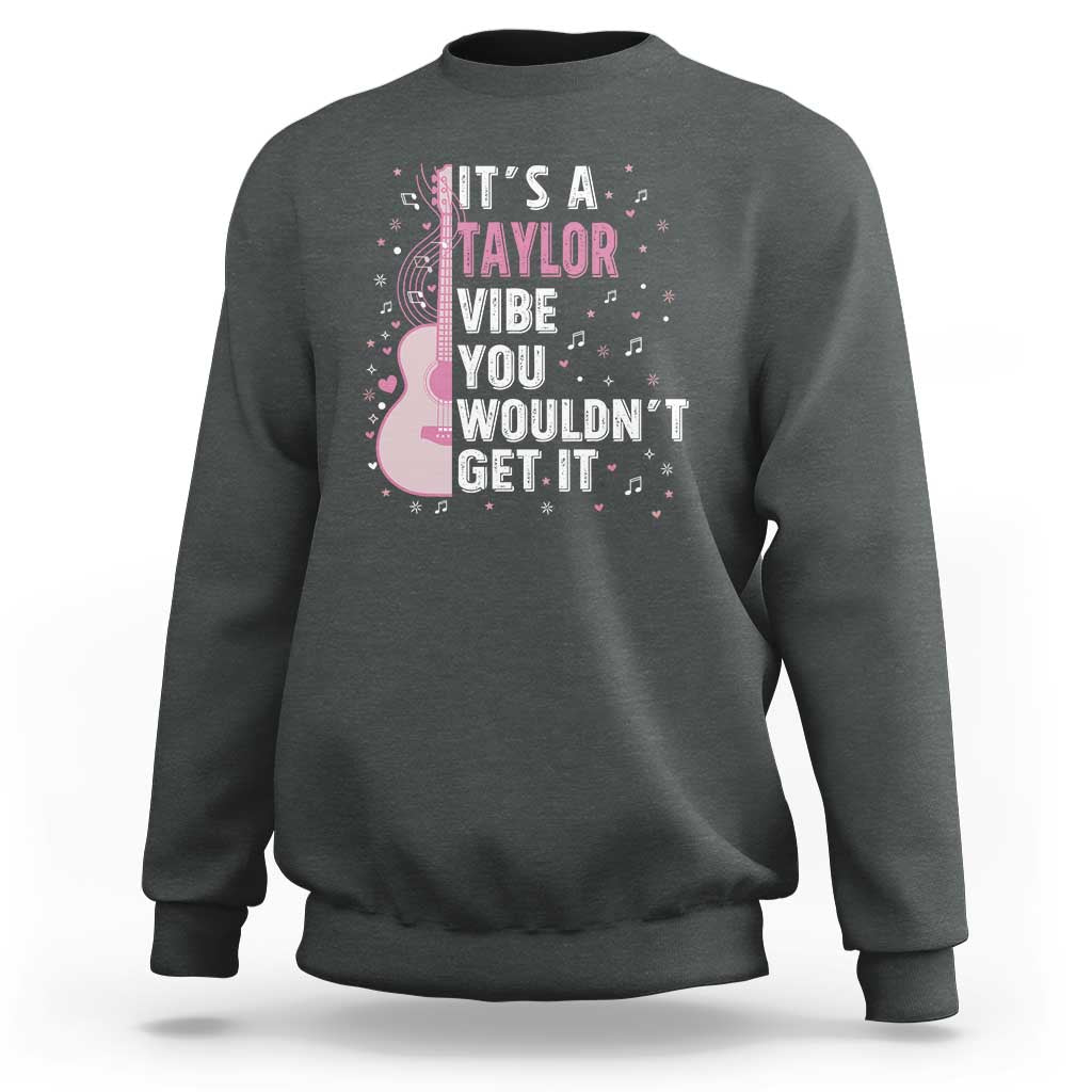 Taylor Name Sweatshirt It's A Taylor Vibe You Wouldn't Get It