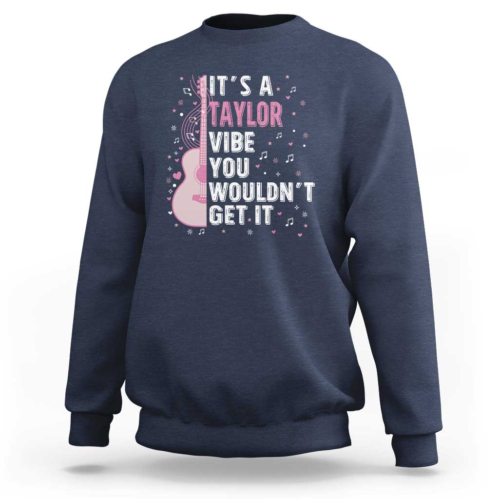 Taylor Name Sweatshirt It's A Taylor Vibe You Wouldn't Get It