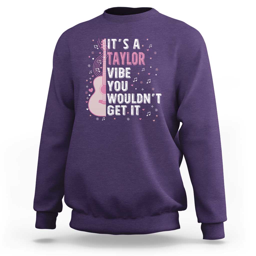 Taylor Name Sweatshirt It's A Taylor Vibe You Wouldn't Get It