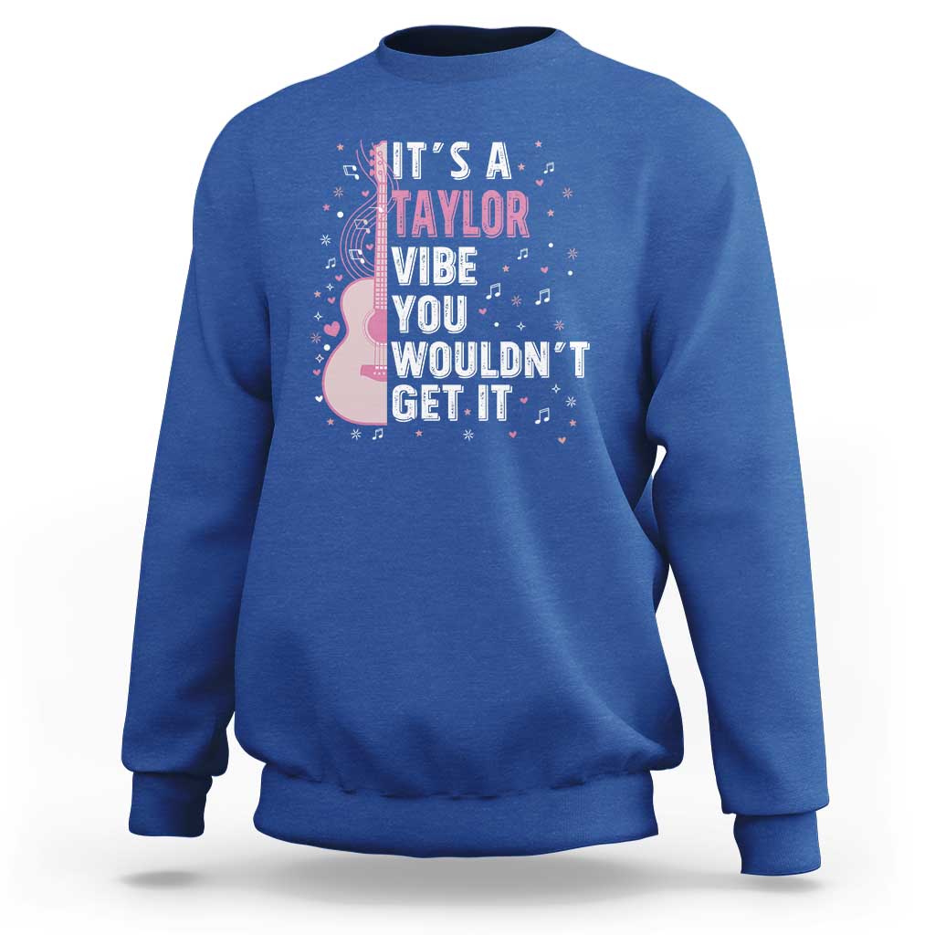 Taylor Name Sweatshirt It's A Taylor Vibe You Wouldn't Get It