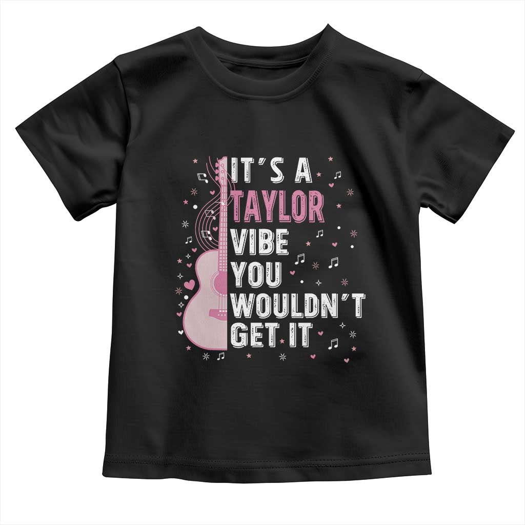 Taylor Name Toddler T Shirt It's A Taylor Vibe You Wouldn't Get It