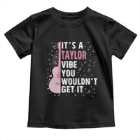 Taylor Name Toddler T Shirt It's A Taylor Vibe You Wouldn't Get It