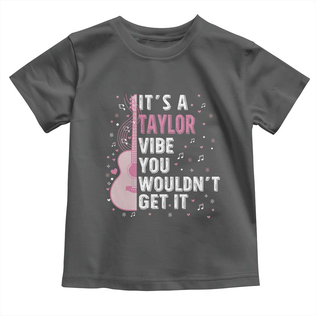 Taylor Name Toddler T Shirt It's A Taylor Vibe You Wouldn't Get It