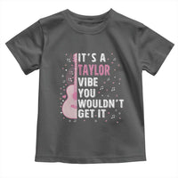 Taylor Name Toddler T Shirt It's A Taylor Vibe You Wouldn't Get It