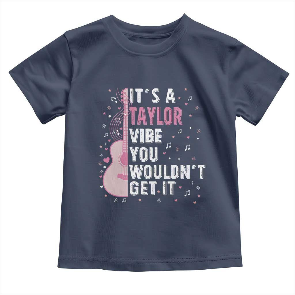 Taylor Name Toddler T Shirt It's A Taylor Vibe You Wouldn't Get It