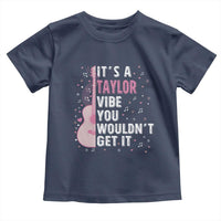 Taylor Name Toddler T Shirt It's A Taylor Vibe You Wouldn't Get It