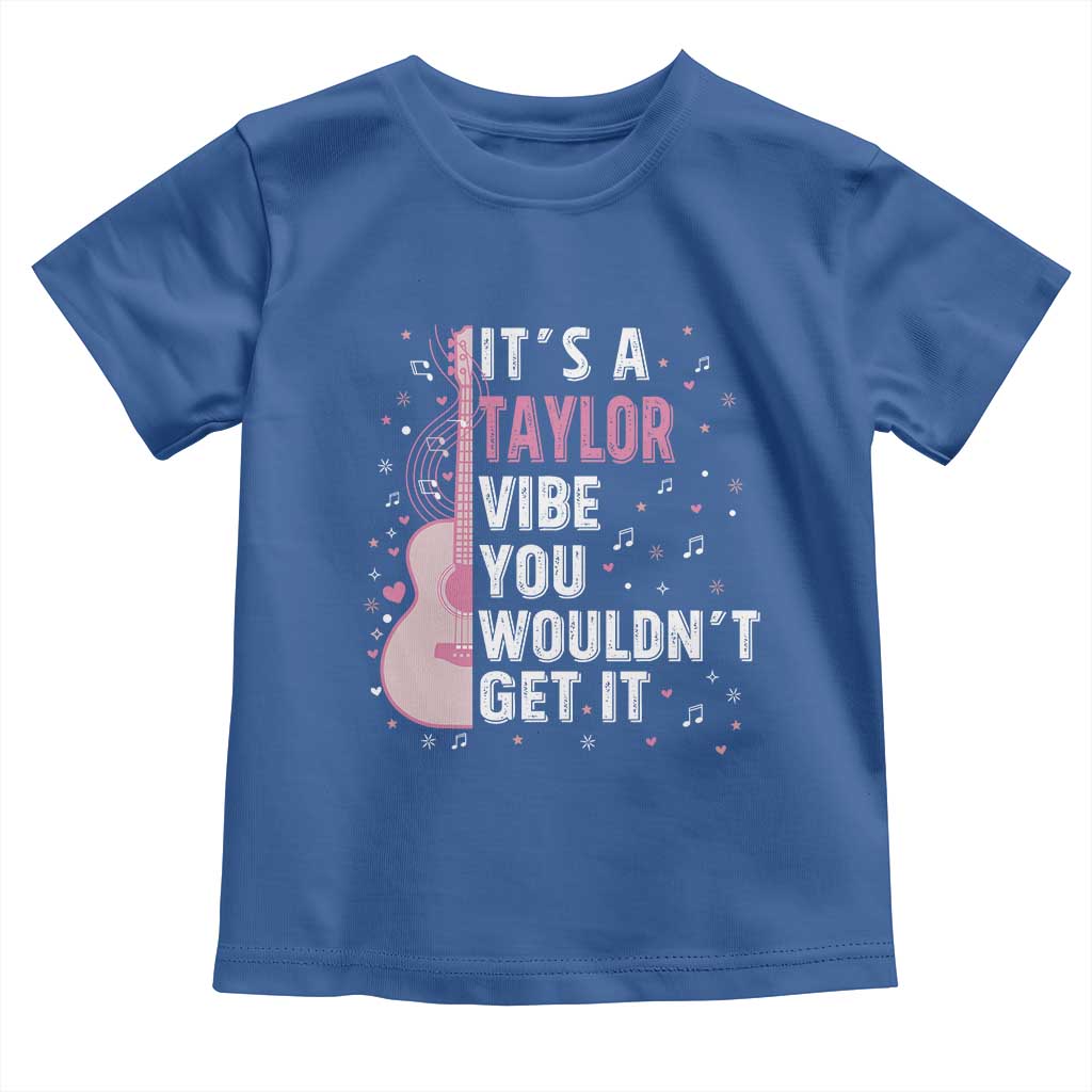 Taylor Name Toddler T Shirt It's A Taylor Vibe You Wouldn't Get It