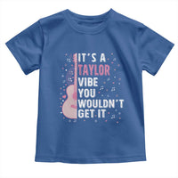 Taylor Name Toddler T Shirt It's A Taylor Vibe You Wouldn't Get It