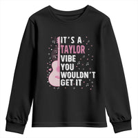 Taylor Name Youth Sweatshirt It's A Taylor Vibe You Wouldn't Get It