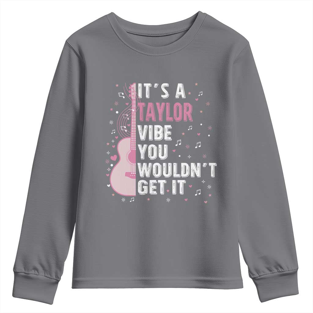 Taylor Name Youth Sweatshirt It's A Taylor Vibe You Wouldn't Get It