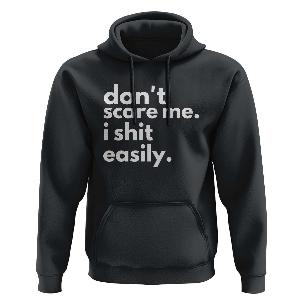 Funny Sarcastic Quote Hoodie Don't Scare Me I Shit Easily