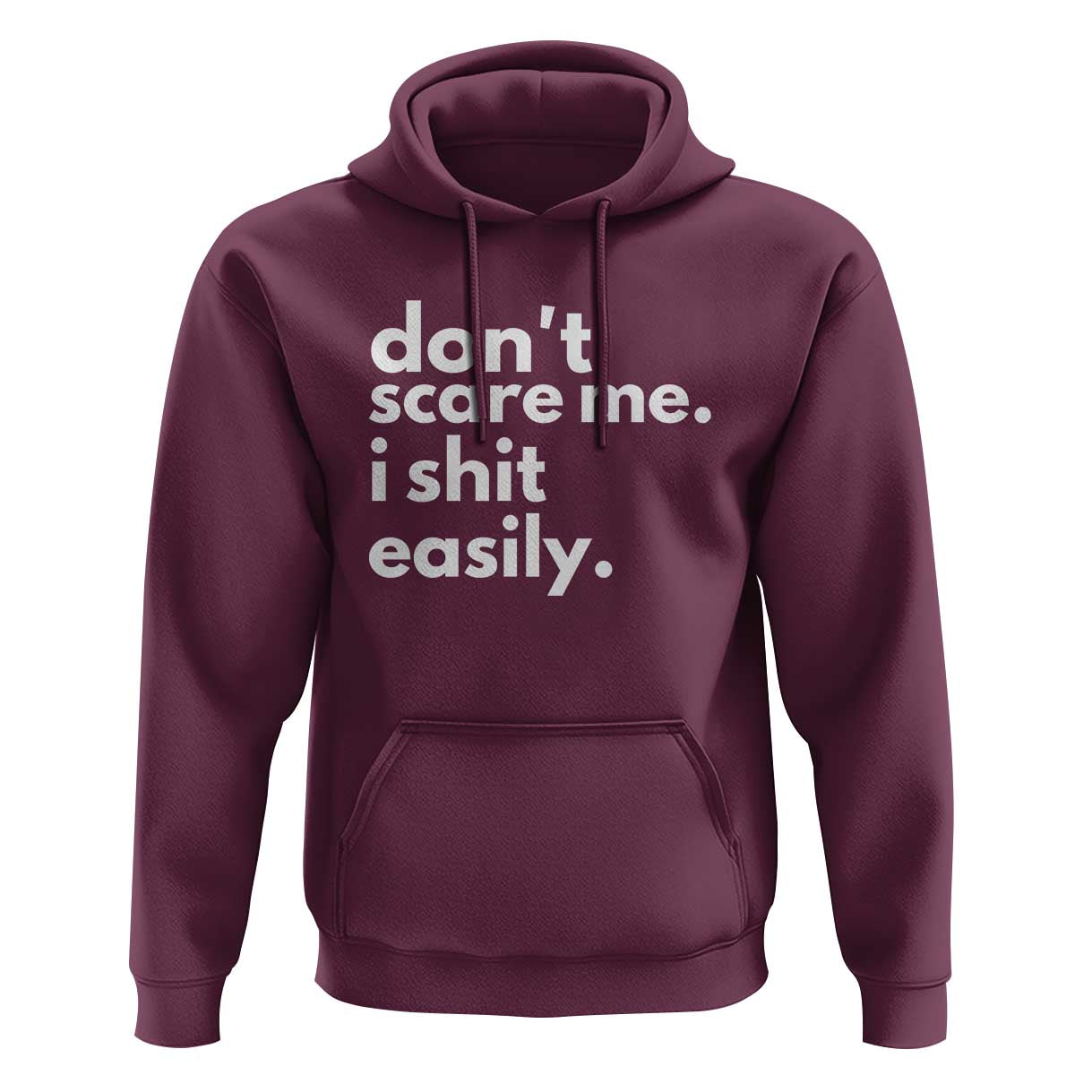 Funny Sarcastic Quote Hoodie Don't Scare Me I Shit Easily