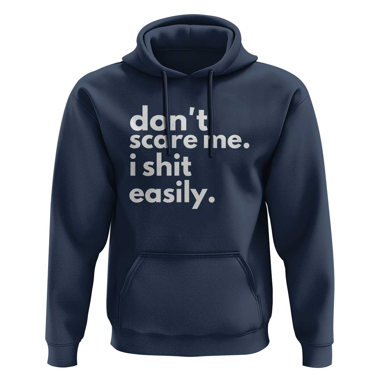 Funny Sarcastic Quote Hoodie Don't Scare Me I Shit Easily