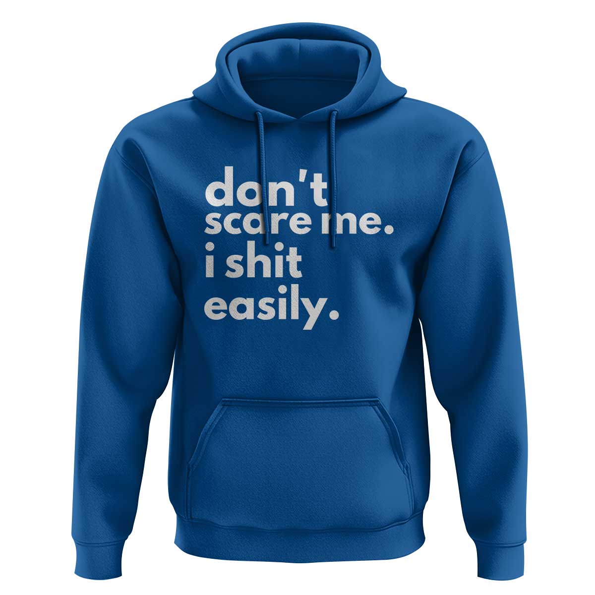 Funny Sarcastic Quote Hoodie Don't Scare Me I Shit Easily