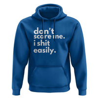 Funny Sarcastic Quote Hoodie Don't Scare Me I Shit Easily