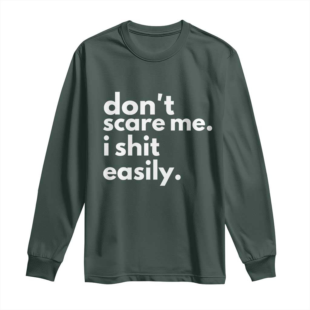 Funny Sarcastic Quote Long Sleeve Shirt Don't Scare Me I Shit Easily