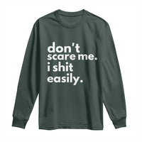 Funny Sarcastic Quote Long Sleeve Shirt Don't Scare Me I Shit Easily