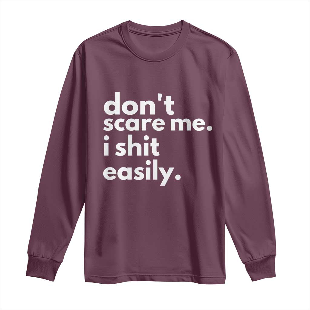 Funny Sarcastic Quote Long Sleeve Shirt Don't Scare Me I Shit Easily