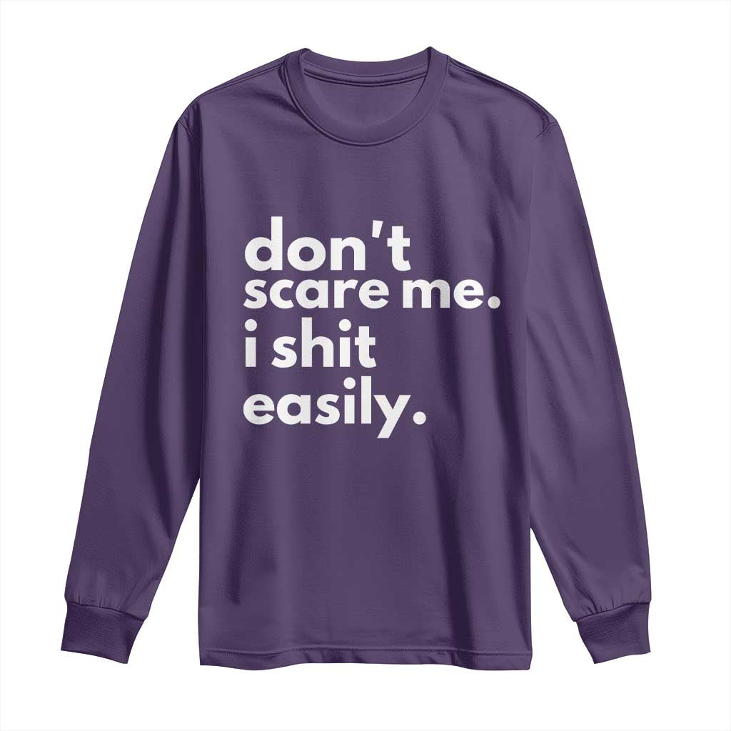 Funny Sarcastic Quote Long Sleeve Shirt Don't Scare Me I Shit Easily