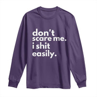 Funny Sarcastic Quote Long Sleeve Shirt Don't Scare Me I Shit Easily