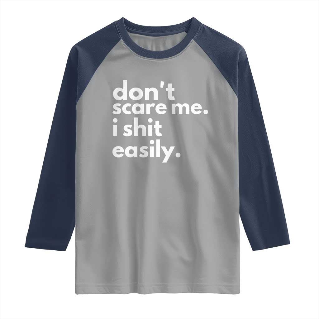 Funny Sarcastic Quote Raglan Shirt Don't Scare Me I Shit Easily