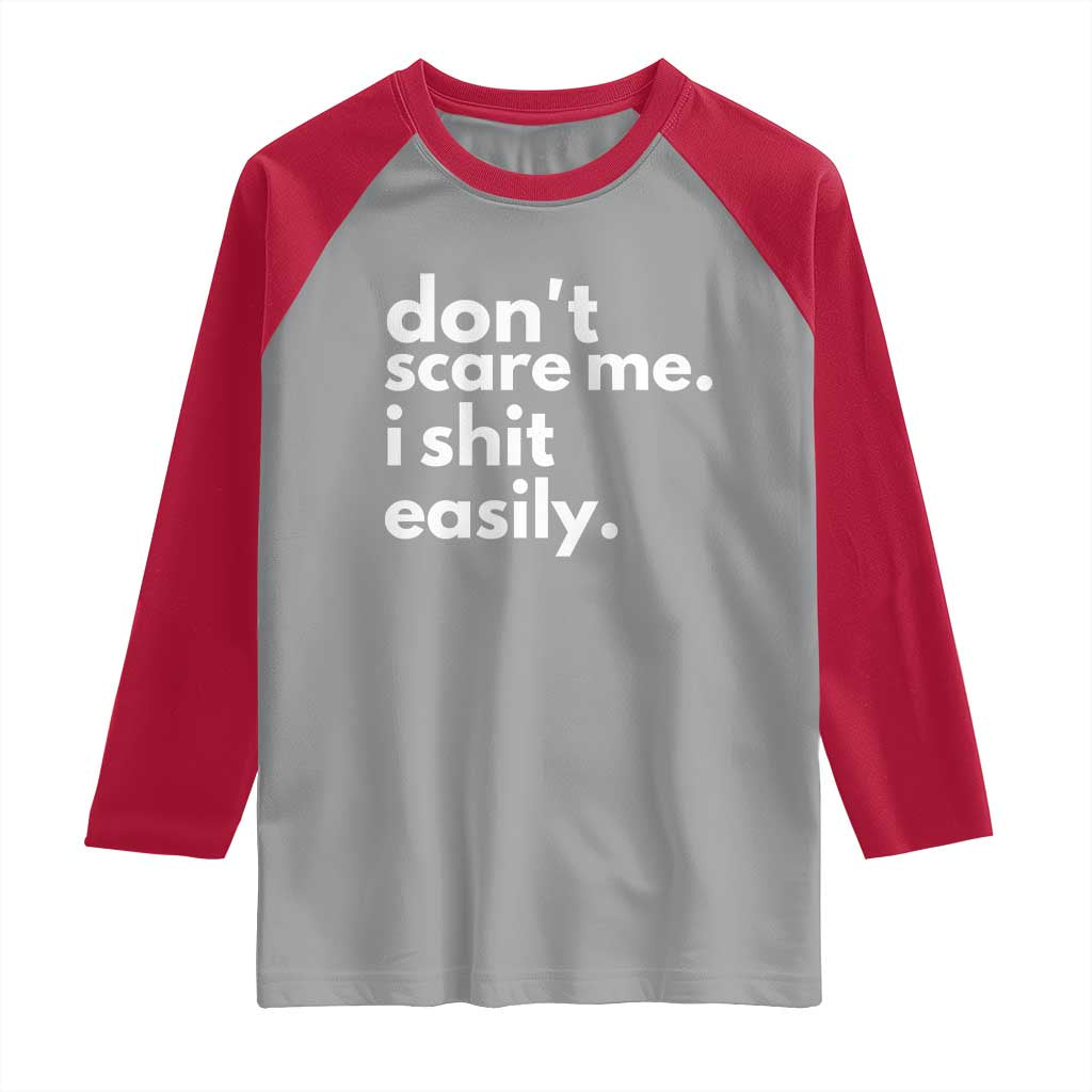 Funny Sarcastic Quote Raglan Shirt Don't Scare Me I Shit Easily