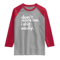 Funny Sarcastic Quote Raglan Shirt Don't Scare Me I Shit Easily