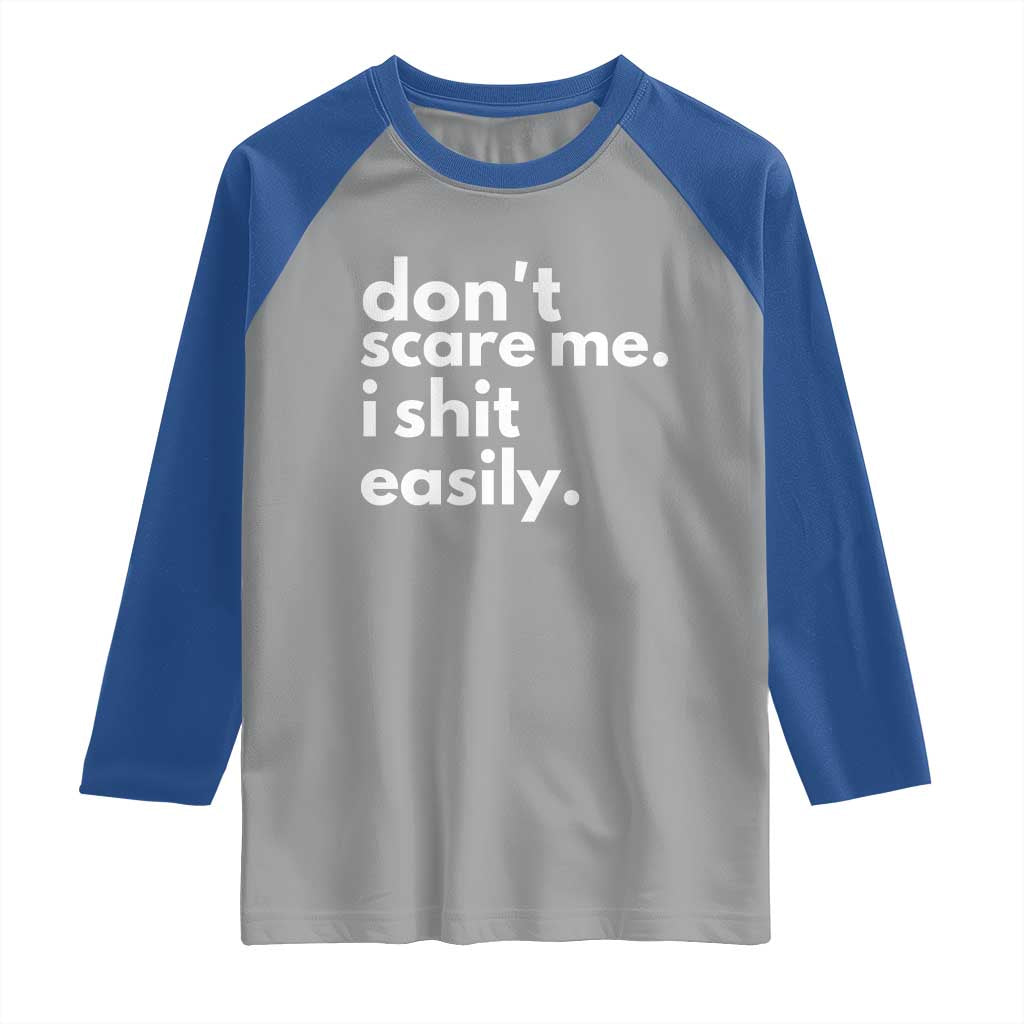 Funny Sarcastic Quote Raglan Shirt Don't Scare Me I Shit Easily