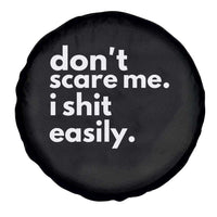 Funny Sarcastic Quote Spare Tire Cover Don't Scare Me I Shit Easily