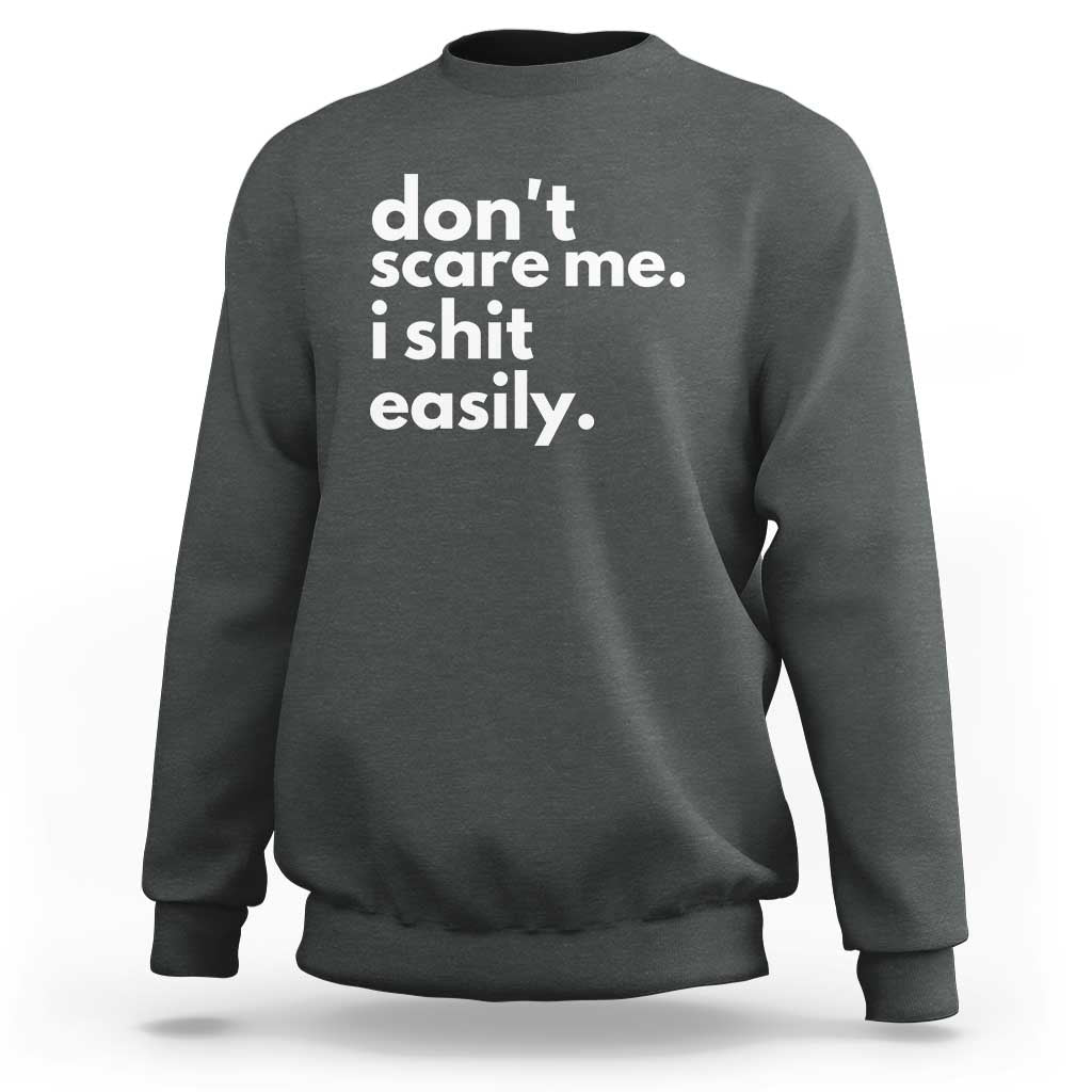 Funny Sarcastic Quote Sweatshirt Don't Scare Me I Shit Easily - Wonder Print Shop