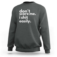 Funny Sarcastic Quote Sweatshirt Don't Scare Me I Shit Easily - Wonder Print Shop