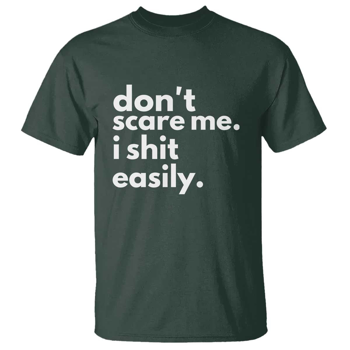 Funny Sarcastic Quote T Shirt Don't Scare Me I Shit Easily - Wonder Print Shop