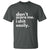 Funny Sarcastic Quote T Shirt Don't Scare Me I Shit Easily - Wonder Print Shop