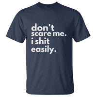 Funny Sarcastic Quote T Shirt Don't Scare Me I Shit Easily - Wonder Print Shop
