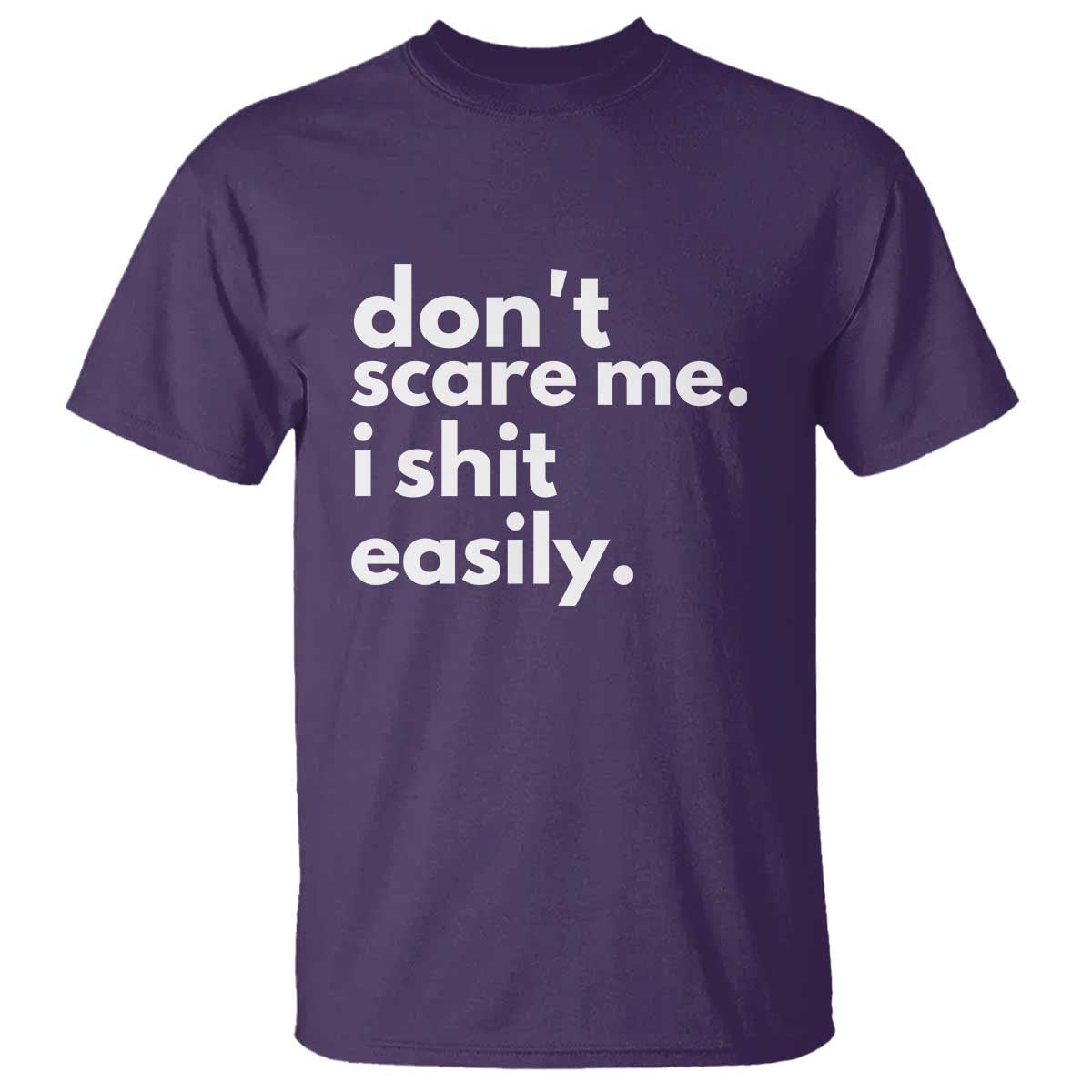 Funny Sarcastic Quote T Shirt Don't Scare Me I Shit Easily - Wonder Print Shop