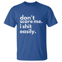 Funny Sarcastic Quote T Shirt Don't Scare Me I Shit Easily - Wonder Print Shop