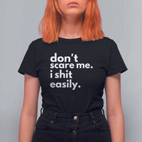 Funny Sarcastic Quote T Shirt For Women Don't Scare Me I Shit Easily - Wonder Print Shop