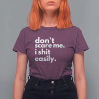 Funny Sarcastic Quote T Shirt For Women Don't Scare Me I Shit Easily - Wonder Print Shop
