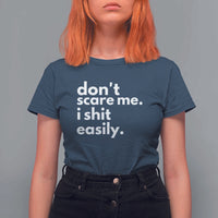 Funny Sarcastic Quote T Shirt For Women Don't Scare Me I Shit Easily - Wonder Print Shop