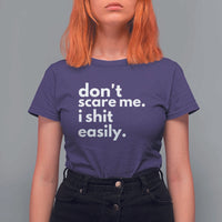 Funny Sarcastic Quote T Shirt For Women Don't Scare Me I Shit Easily - Wonder Print Shop