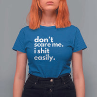 Funny Sarcastic Quote T Shirt For Women Don't Scare Me I Shit Easily - Wonder Print Shop