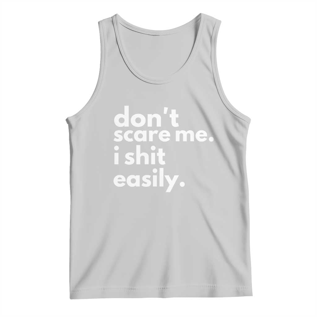 Funny Sarcastic Quote Tank Top Don't Scare Me I Shit Easily
