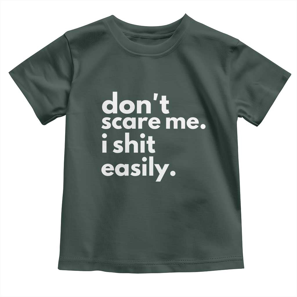 Funny Sarcastic Quote Toddler T Shirt Don't Scare Me I Shit Easily